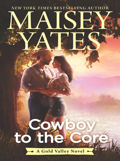 Title details for Cowboy to the Core by Maisey Yates - Wait list